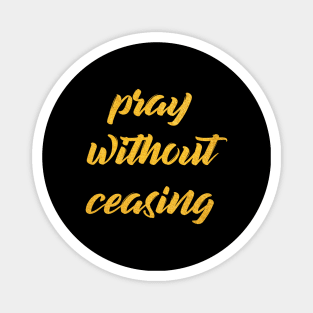 Pray without ceasing Magnet